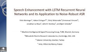Speech Enhancement with LSTM Recurrent Neural Networks and