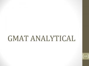 GMAT ANALYTICAL 18 GMAT ANALYTICAL Student Matija Tumbul
