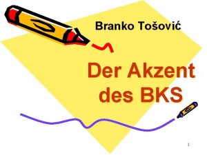 Branko Toovi Der Akzent des BKS 1 die