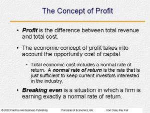 The Concept of Profit Profit is the difference