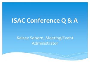 ISAC Conference Q A Kelsey Sebern MeetingEvent Administrator