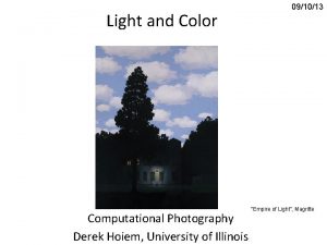 Light and Color Computational Photography Derek Hoiem University