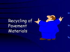 Recycling of Pavement Materials Recycled Materials Reclaimed Asphalt
