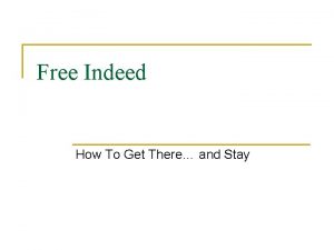 Free Indeed How To Get There and Stay