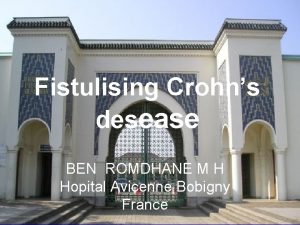 Fistulising Crohns desease BEN ROMDHANE M H Hopital