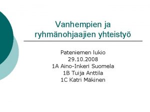 Vanhempien ja ryhmnohjaajien yhteisty Pateniemen lukio 29 10