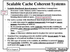 Scalable Cache Coherent Systems Scalable distributed shared memory