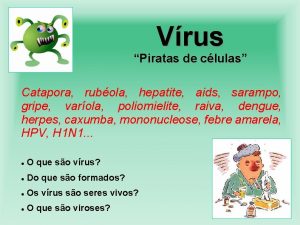 Vrus Piratas de clulas Catapora rubola hepatite aids
