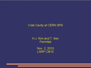 Crab Cavity at CERN SPS H J Kim