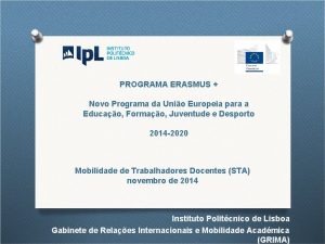 PROGRAMA ERASMUS Novo Programa da Unio Europeia para