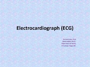 Electrocardiograph ECG By Susan John Ph d Gold