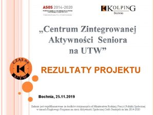 REZULTATY PROJEKTU Bochnia 25 11 2019 Zadanie jest