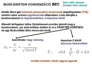 BOSEEINSTEIN KONDENZCI BEC Bose 1924 fotonok Einstein 1925