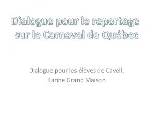 Dialogue pour le reportage sur le Carnaval de