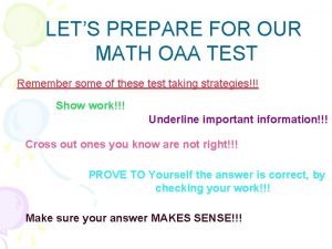 LETS PREPARE FOR OUR MATH OAA TEST Remember