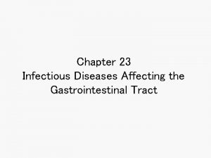 Chapter 23 Infectious Diseases Affecting the Gastrointestinal Tract
