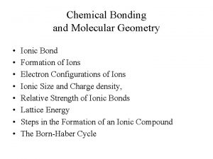 Chemical Bonding and Molecular Geometry Ionic Bond Formation