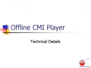 Offline CMI Player Technical Details OFFLINE CONTENT PLAYER