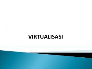 VIRTUALISASI Tujuan mengetahui dan memahami definisi sejarah jenis