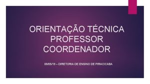 ORIENTAO TCNICA PROFESSOR COORDENADOR 080519 DIRETORIA DE ENSINO