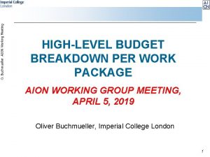 O Buchmueller AION Working Meeting HIGHLEVEL BUDGET BREAKDOWN