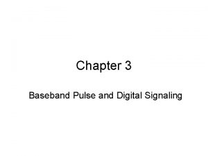 Chapter 3 Baseband Pulse and Digital Signaling Based
