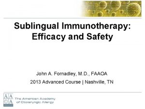 Sublingual Immunotherapy Efficacy and Safety John A Fornadley