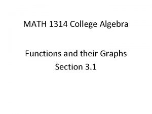 MATH 1314 College Algebra Functions and their Graphs