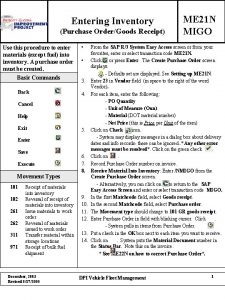 Entering Inventory Purchase OrderGoods Receipt Use this procedure