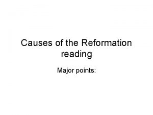 Causes of the Reformation reading Major points Causes