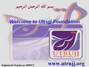 Welcome to Utrujj Foundation Registered Charity no 1099875