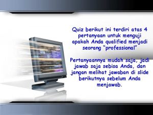 Quiz berikut ini terdiri atas 4 pertanyaan untuk