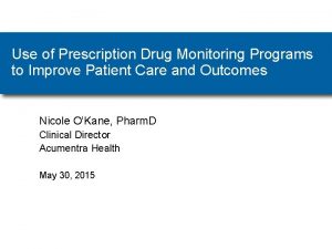 Use of Prescription Drug Monitoring Programs to Improve