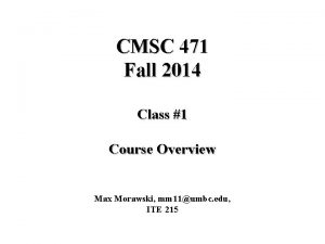 CMSC 471 Fall 2014 Class 1 Course Overview