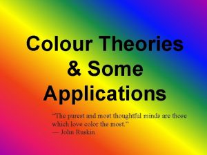 Colour Theories Some Applications The purest and most