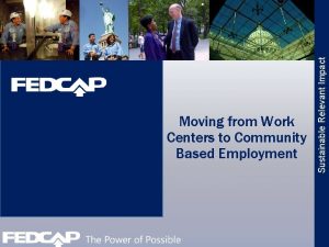 Moving from Work Centers to Community Based Employment