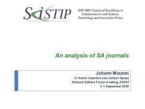 An analysis of SA journals Johann Mouton Astrid