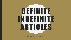 DEFINITE INDEFINITE ARTICLES GRAMMAR PAGE 60 REMEMBER In