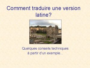 Comment traduire une version latine Quelques conseils techniques