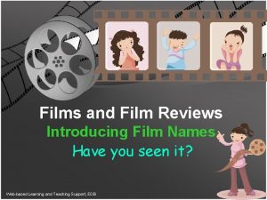 Films and Film Reviews Introducing Film Names Have