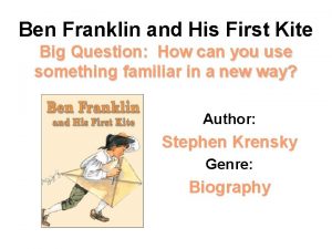 Ben franklin and his first kite Ben franklin and his first kite