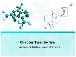 Chapter Twentyfive Synthetic and Natural Organic Polymers Chapter