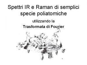 Spettri IR e Raman di semplici specie poliatomiche