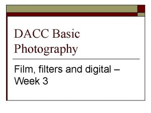 DACC Basic Photography Film filters and digital Week