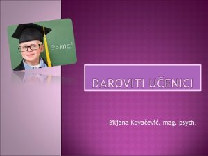 DAROVITI UENICI Biljana Kovaevi mag psych UVOD Nadareno
