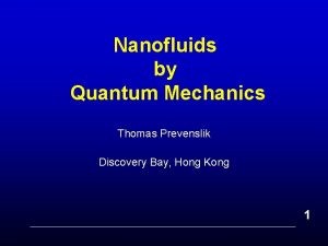 Nanofluids by Quantum Mechanics Thomas Prevenslik Discovery Bay