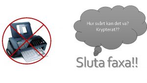 Hur svrt kan det va Krypterat Sluta faxa