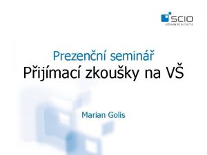 Prezenn semin Pijmac zkouky na V Marian Golis