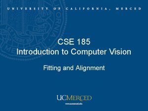 CSE 185 Introduction to Computer Vision Fitting and