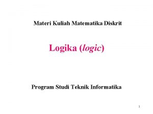 Materi Kuliah Matematika Diskrit Logika logic Program Studi